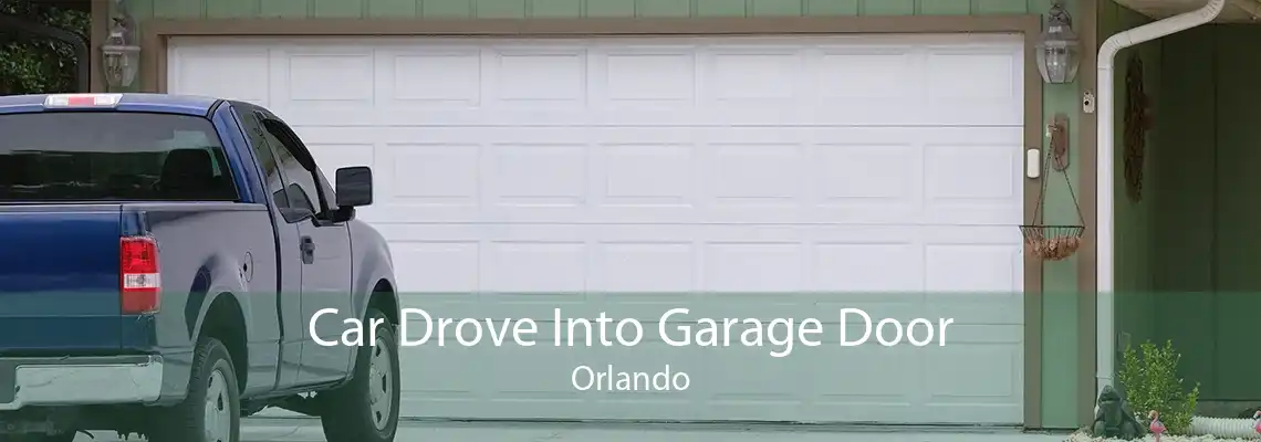 Car Drove Into Garage Door Orlando