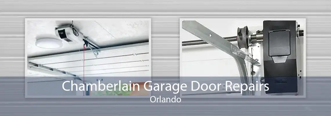 Chamberlain Garage Door Repairs Orlando