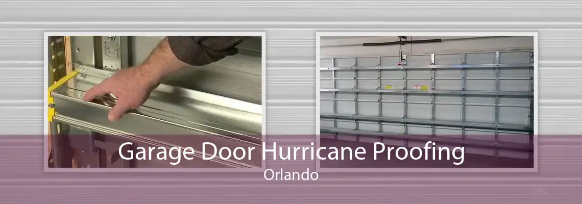 Garage Door Hurricane Proofing Orlando