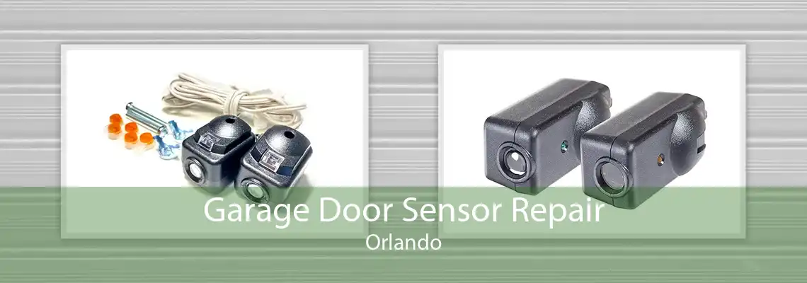 Garage Door Sensor Repair Orlando