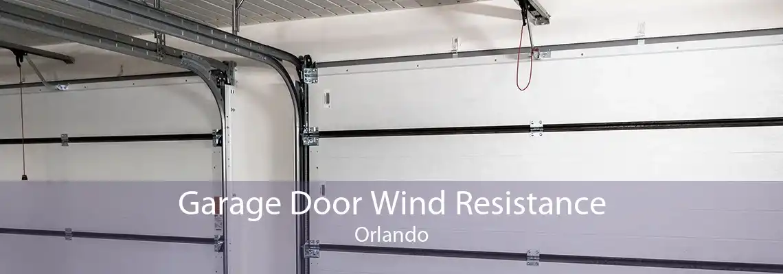 Garage Door Wind Resistance Orlando