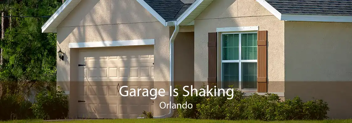 Garage Is Shaking Orlando