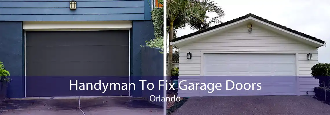 Handyman To Fix Garage Doors Orlando