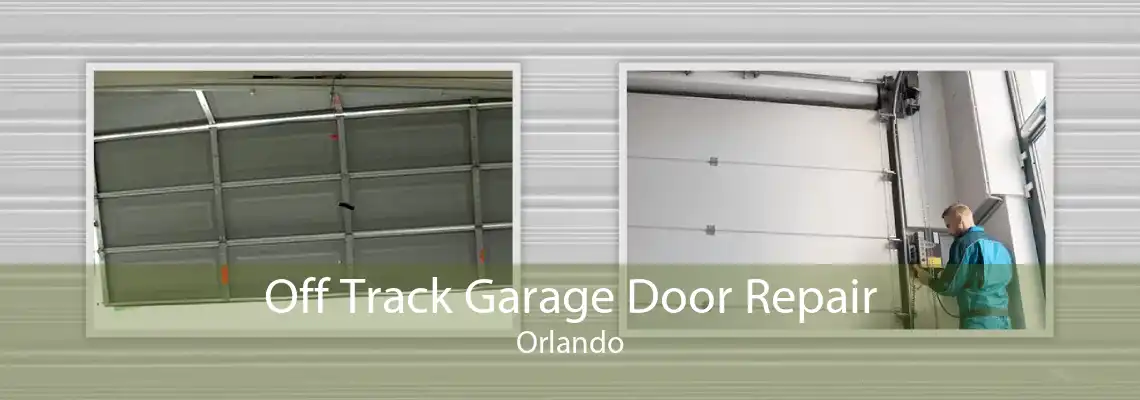 Off Track Garage Door Repair Orlando