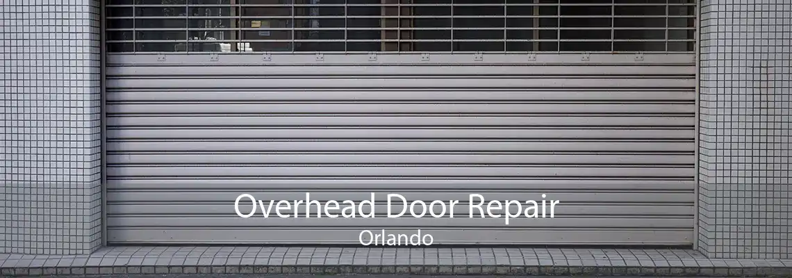 Overhead Door Repair Orlando