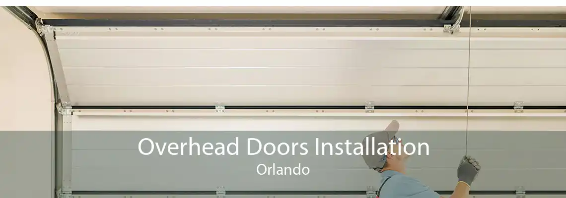Overhead Doors Installation Orlando