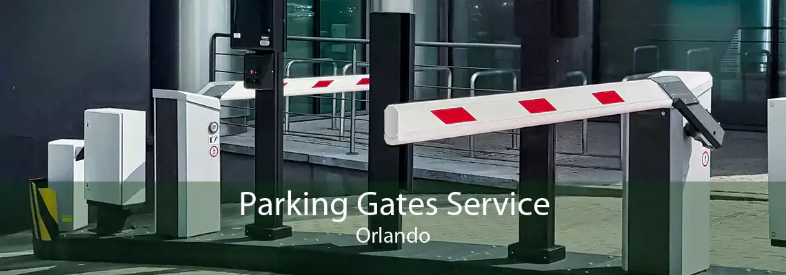 Parking Gates Service Orlando